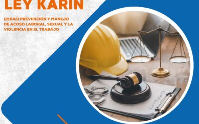 Ley Karin (21.643) Prevención y manejo de acoso laboral, sexual y la violencia en el trabajo